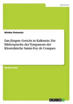 Das Jngste Gericht in Kalkstein. Die Bildersprache des Tympanons der Klosterkirche Sainte-Foy de Conques 1