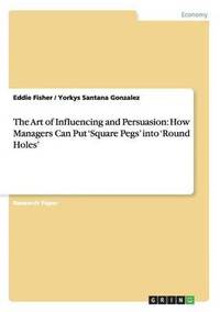 bokomslag Art of Influencing and Persuasion