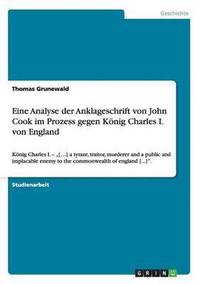 bokomslag Eine Analyse der Anklageschrift von John Cook im Prozess gegen Knig Charles I. von England
