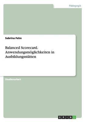 bokomslag Balanced Scorecard. Anwendungsmöglichkeiten in Ausbildungsstätten