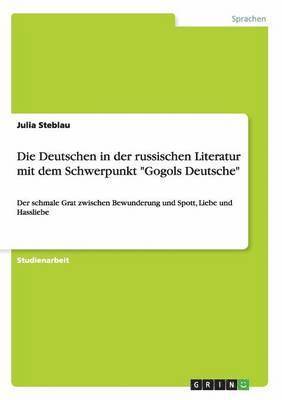 Die Deutschen in der russischen Literatur mit dem Schwerpunkt &quot;Gogols Deutsche&quot; 1