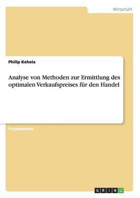 bokomslag Analyse von Methoden zur Ermittlung des optimalen Verkaufspreises für den Handel