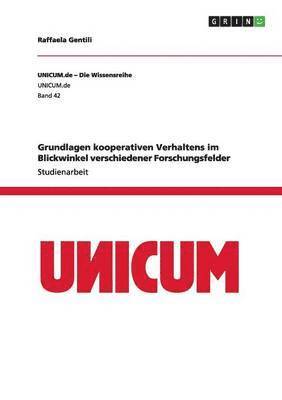 Grundlagen kooperativen Verhaltens im Blickwinkel verschiedener Forschungsfelder 1