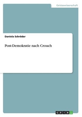 Daniela Schröder - Post-Demokratie nach Crouch, Häftad