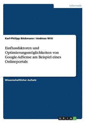Karl-Philipp Böckmann, Andreas Witt - Einflussfaktoren und Optimierungsmöglichkeiten von Google-AdSense am Beispiel eines Onlineportals, Häftad
