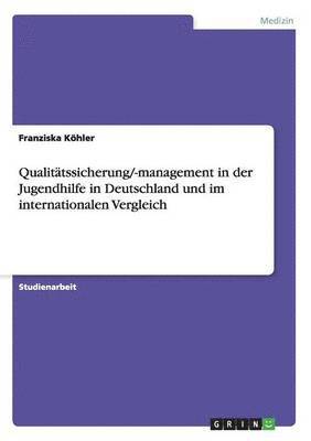 Qualitatssicherung/-Management in Der Jugendhilfe in Deutschland Und Im Internationalen Vergleich 1