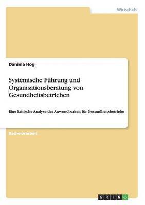 bokomslag Systemische Fhrung und Organisationsberatung von Gesundheitsbetrieben