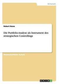 bokomslag Die Portfolio-Analyse als Instrument des strategischen Controllings