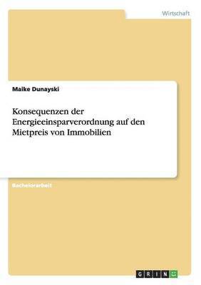 bokomslag Konsequenzen der Energieeinsparverordnung auf den Mietpreis von Immobilien