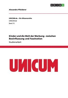 Alexandra Pfleiderer - Kinder und die Welt der Werbung - zwischen Beeinflussung und Faszination, Häftad