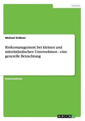 bokomslag Risikomanagement bei kleinen und mittelstndischen Unternehmen - eine generelle Betrachtung