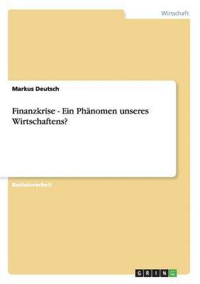 bokomslag Finanzkrise - Ein Phnomen unseres Wirtschaftens?