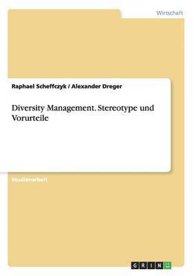 Diversity Management. Stereotype und Vorurteile 1