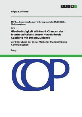 bokomslag Glaubwürdigkeit stärken & Chancen des Internetzeitalters besser nutzen durch Coaching mit DreamGuidance