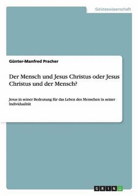 Der Mensch und Jesus Christus oder Jesus Christus und der Mensch? 1