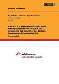 bokomslag Funktion von Regelungsauftrgen an die Satzungsgeber im Vorschlag fr eine Verordnung des Rates ber das Statut der Europischen Privatgesellschaft