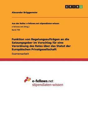 bokomslag Funktion von Regelungsauftrgen an die Satzungsgeber im Vorschlag fr eine Verordnung des Rates ber das Statut der Europischen Privatgesellschaft