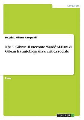 bokomslag Khalil Gibran. Il racconto Ward Al-Hani di Gibran fra autobiografia e critica sociale