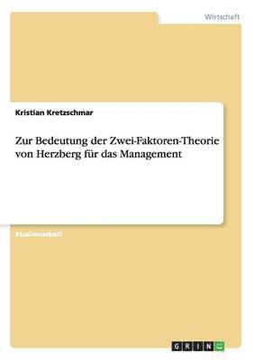Zur Bedeutung der Zwei-Faktoren-Theorie von Herzberg für das Management