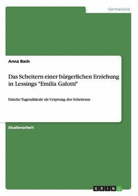 bokomslag Das Scheitern einer brgerlichen Erziehung in Lessings &quot;Emilia Galotti&quot;