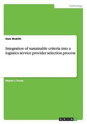 Integration of sustainable criteria into a logistics service provider selection process 1