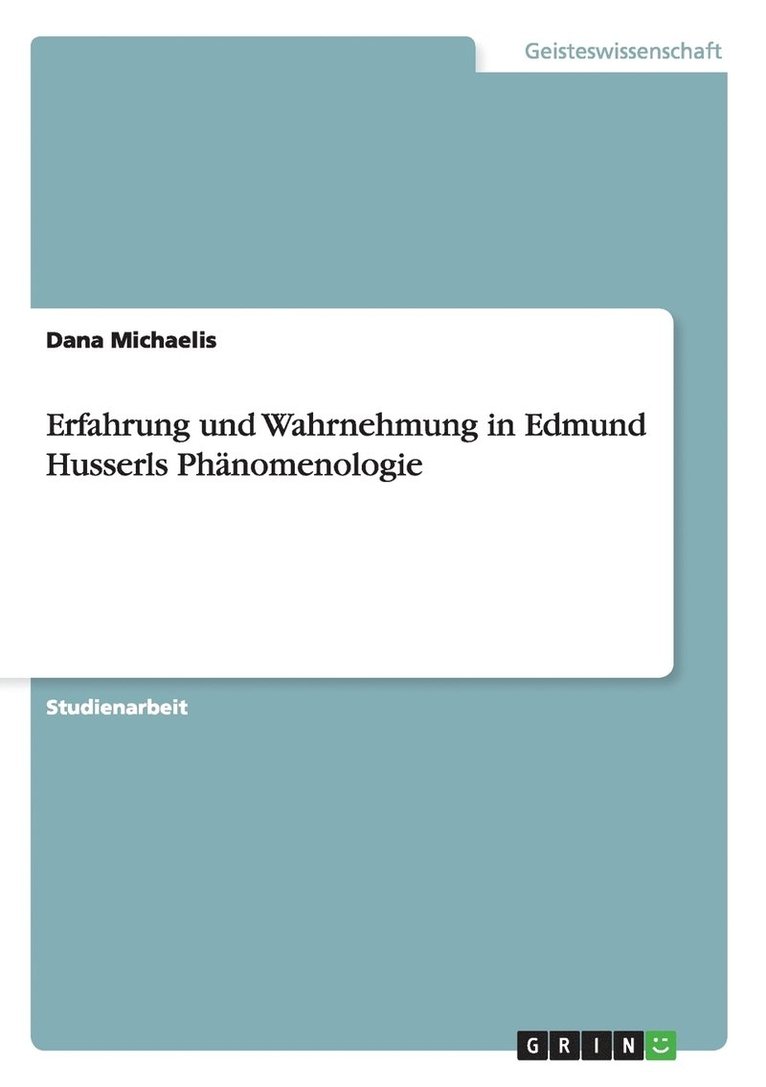 Erfahrung und Wahrnehmung in Edmund Husserls Phnomenologie 1