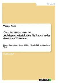 bokomslag Uber Die Problematik Der Aufstiegsschwierigkeiten Fur Frauen in Der Deutschen Wirtschaft