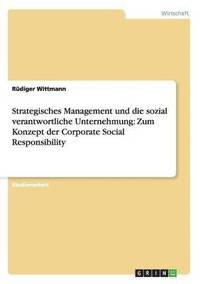 bokomslag Strategisches Management Und Die Sozial Verantwortliche Unternehmung