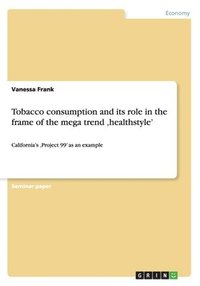 bokomslag Tobacco consumption and its role in the frame of the mega trend 'healthstyle'
