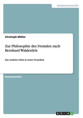 Zur Philosophie des Fremden nach Bernhard Waldenfels 1