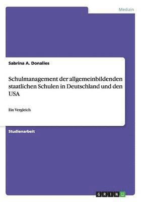 Schulmanagement der allgemeinbildenden staatlichen Schulen in Deutschland und den USA 1