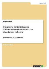 bokomslag Optimierte Schichtplane im vollkontinuierlichen Betrieb der chemischen Industrie am Beispiel der H.C. Starck GmbH