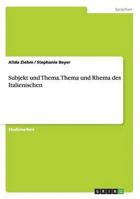 Subjekt und Thema. Thema und Rhema des Italienischen 1