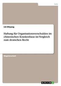 bokomslag Haftung fr Organisationsverschulden im chinesischen Krankenhaus im Vergleich zum deutschen Recht