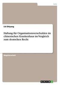 bokomslag Haftung für Organisationsverschulden im chinesischen Krankenhaus im Vergleich zum deutschen Recht