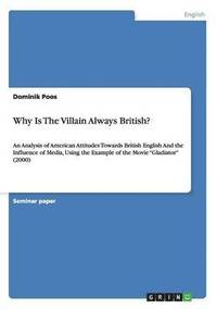 bokomslag Why Is The Villain Always British?