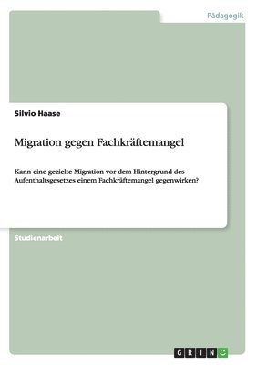 Silvio Haase - Migration gegen Fachkräftemangel, Häftad