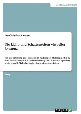 Die Licht- und Schattenseiten virtueller Existenz. 1