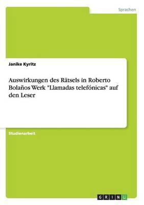 bokomslag Auswirkungen des Rätsels in Roberto Bolaños Werk "Llamadas telefónicas" auf den Leser