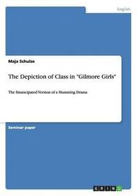 bokomslag Depiction of Class in "Gilmore Girls"