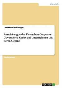 bokomslag Auswirkungen des Deutschen Corporate Governance Kodex auf Unternehmen und deren Organe