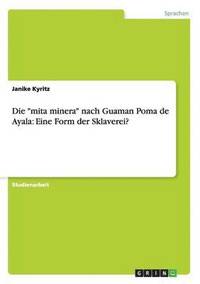 bokomslag Die &quot;mita minera&quot; nach Guaman Poma de Ayala