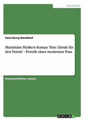 Marieluise Fleiers Roman 'Eine Zierde fr den Verein' - Portrt einer modernen Frau 1