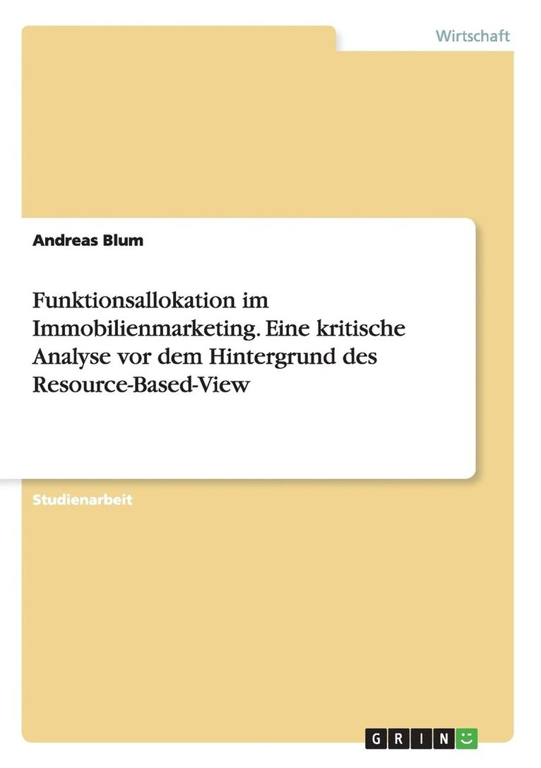 Funktionsallokation im Immobilienmarketing. Eine kritische Analyse vor dem Hintergrund des Resource-Based-View