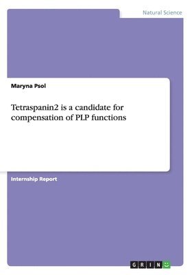 Maryna Psol - Tetraspanin2 is a candidate for compensation of PLP functions, Häftad