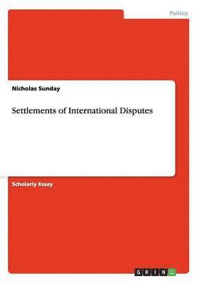 Settlements of International Disputes 1