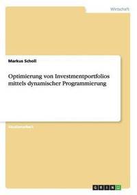 bokomslag Optimierung von Investmentportfolios mittels dynamischer Programmierung