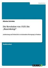 bokomslag Die Revolution von 1525. Ein &quot;Bauernkrieg?&quot;