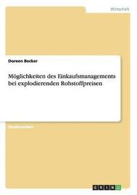 bokomslag Mglichkeiten des Einkaufsmanagements bei explodierenden Rohstoffpreisen