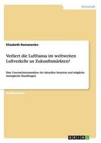 bokomslag Verliert die Lufthansa im weltweiten Luftverkehr an Zukunftsmrkten?